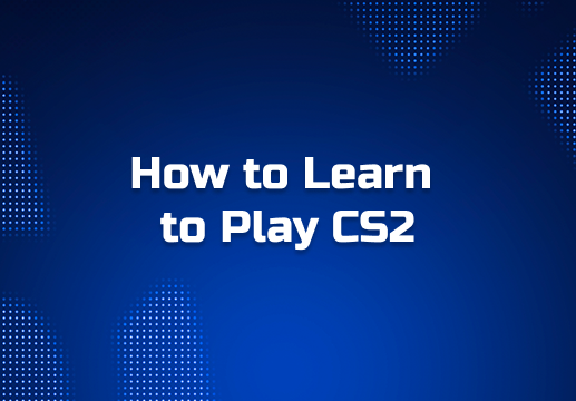 How to Learn to Play CS2: A Step‑by‑Step Guide