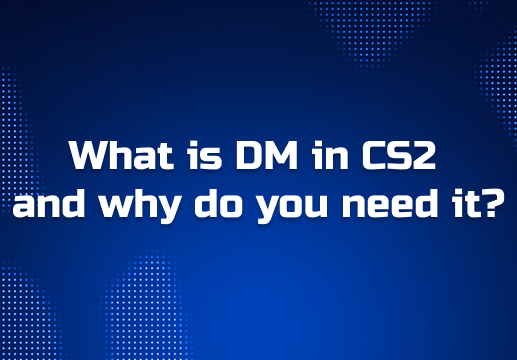 What is DM in CS2 and why do you need it?
